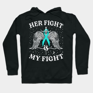 Ovarian Cancer Her fight is my fight Hoodie